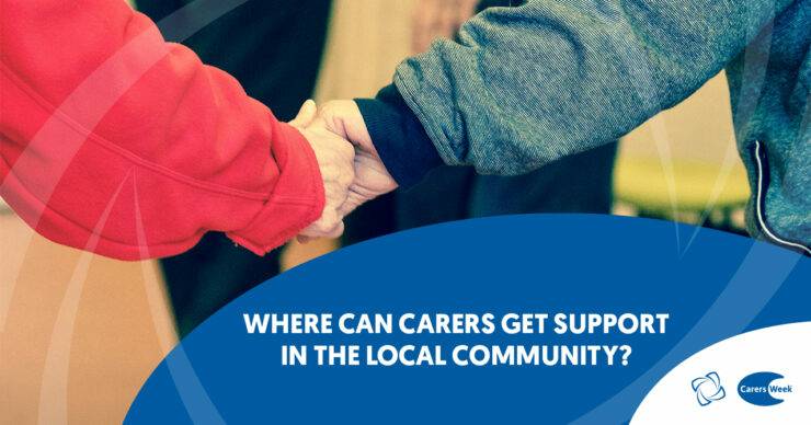 Where can Carers Get Support in the Local Community?